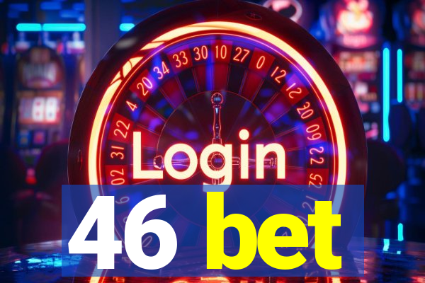 46 bet